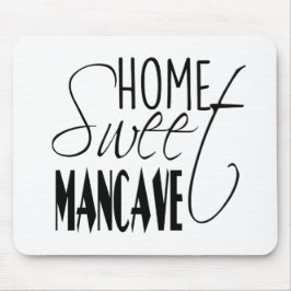 Zuhause Sweet Man-Höhle - schwarz Mousepad