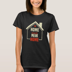 Zuhause Sweet New Zuhause - Hausbesitzer T-Shirt