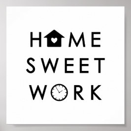 Zuhause Sweet Work Funny Modern Zitat Poster