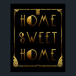 Zuhause Sweet Zuhause Gold Art Deco Signieren Poster<br><div class="desc">Ein gepflegtes Deko-Design mit der Begrüßung "Zuhause Sweet Zuhause",  in Imitaten mit Goldtextur bedruckt,  umgeben von einer passenden Art Deko. Sie können den Hintergrund auf eine beliebige Farbe ändern,  aber Schwarz oder Weiß machen den Design-Pop am meisten. Sie können auch das Board abheben.</div>