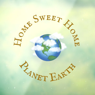 "Zuhause Sweet Zuhause Planet Earth" Schönes Unive Fensteraufkleber