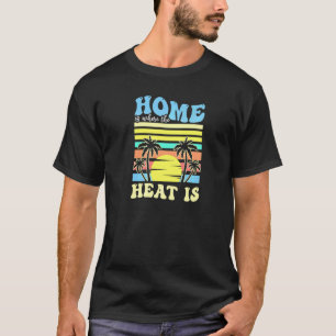 Zuhause, wo Hitze Florida ist   T-Shirt