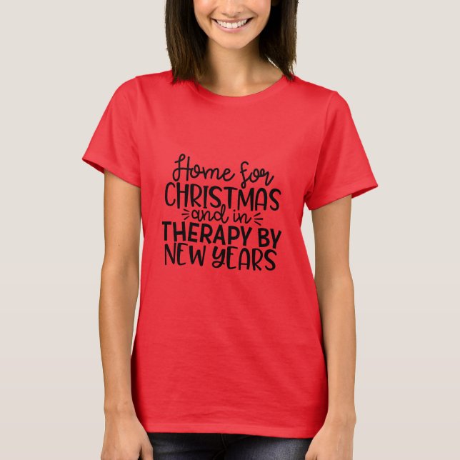 Zuhause zu Weihnachten in der Therapie bis zu neue T-Shirt (Vorderseite)