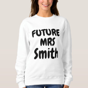 Zukunft Frau-Bride-Familienname Geschenk-Bride zu  Sweatshirt