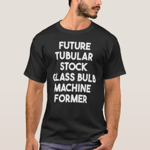 Zukunft Tubular Stock Glass Bulle Machine ehemalig T-Shirt