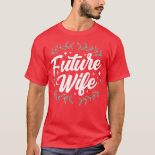 Zukünftige Ehefrau Hochzeit Braut Party Junggesell T-Shirt