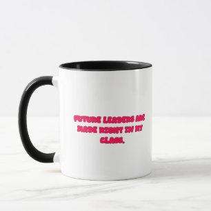 Zukünftige Führungskräfte werden in meiner Klasse  Tasse