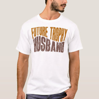 Zukünftiger Trophäen-Ehemann Lustige Geschenke für T-Shirt