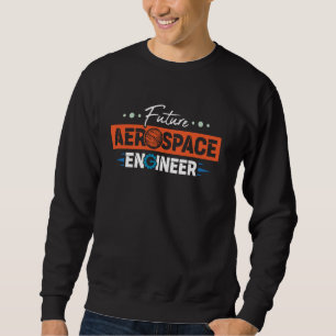 Zukunftsforscher für Luft- und Raumfahrttechnik Sweatshirt