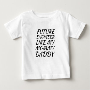 Zukunftsingenieur wie meine Mama Daddy Baby T-shirt
