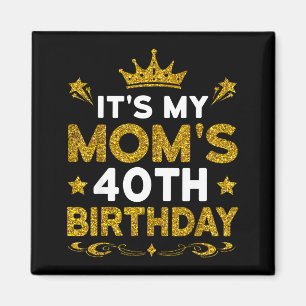 Zum 40. Geburtstag meiner Mutter Herzlichen Glückw Magnet