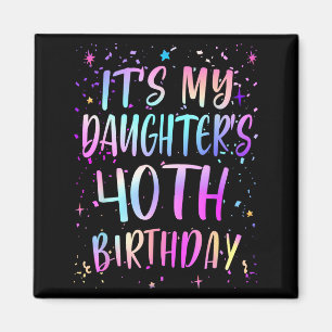 Zum 40. Geburtstag meiner Tochter Bunt Fröhliche 4 Magnet