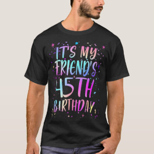Zum 45. Geburtstag meines Freundes Farbige Fröhlic T-Shirt