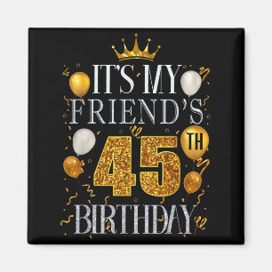 Zum 45. Geburtstag meines Freundes Herzlichen Glüc Magnet
