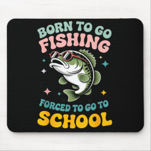 Zum Angeln geboren, zur Schule gezwungen, lustige Mousepad