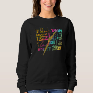 Zum Baden muss ich nicht schwimmen, weil ich Liebe Sweatshirt