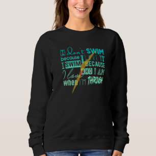 Zum Baden muss ich nicht schwimmen, weil ich Liebe Sweatshirt