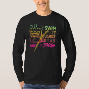 Zum Baden muss ich nicht schwimmen, weil ich Liebe T-Shirt
