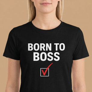 Zum Boss Geboren T-Shirt