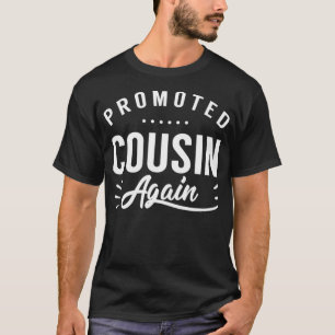 Zum Cousin erneut befördert Cousins Familie T-Shirt