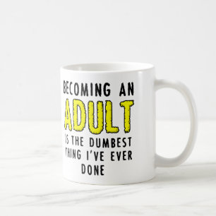 Zum Erwachsenwerden Lustiger Becher Tasse