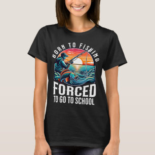 Zum Fischen geboren, gezwungen zur Schule zu gehen T-Shirt