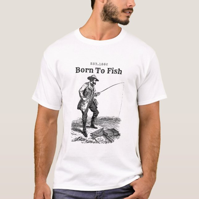 Zum Fischen geboren T-Shirt (Vorderseite)