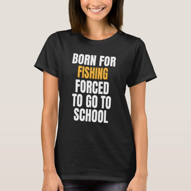 Zum Fischen geboren T-Shirt (Vorderseite)