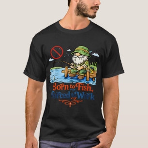 Zum Fischen geboren, zum Arbeiten gezwungen – Lu T-Shirt