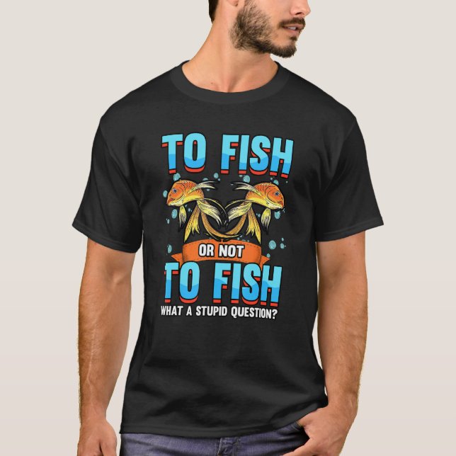 zum Fischen oder Nichtfischen von Goldfischen T-Shirt (Vorderseite)