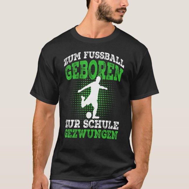 Zum Fussball Geboren Football Football Footballer T-Shirt (Vorderseite)