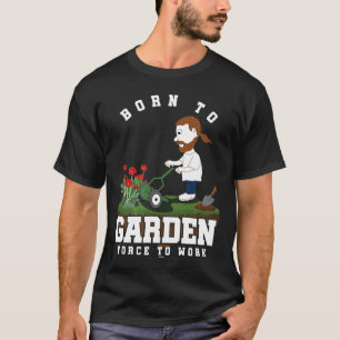 Zum Gärtnern geboren Gärtner Gärtnern Pflanzen Pfl T-Shirt