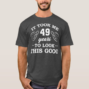 Zum Geburtstag dauerte es 49 Jahre, um so einen gu T-Shirt