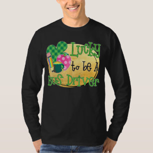 Zum Glück der Busfahrer St Patrick S Day T-Shirt