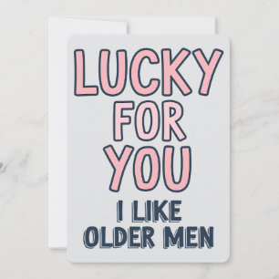 Zum Glück mag ich ältere Männer Lustiger Geburtsta Feiertagskarte