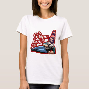 Zum Gnome zur Liebe bin ich T-Shirt