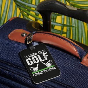 Zum Golfen geboren, zum Arbeiten gezwungen Lustige Gepäckanhänger