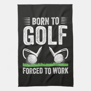 Zum Golfen geboren, zum Arbeiten gezwungen Lustige Geschirrtuch