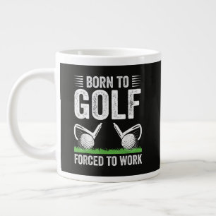 Zum Golfen geboren, zum Arbeiten gezwungen Lustige Jumbo-Tasse