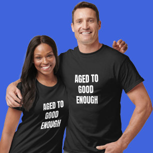 Zum guten Geburtstags-T-Shirt gereift T-Shirt