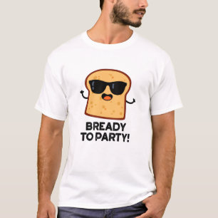 Zum Party frisch gebackener Brötchen T-Shirt