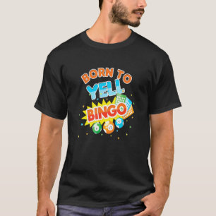 Zum Schreien geboren Bingo Kugeln Spiel Spieler Ga T-Shirt