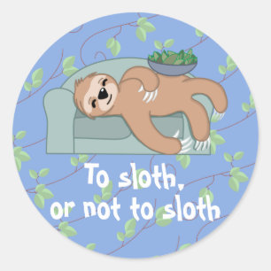 Zum Sloth oder nicht zum Sloth, der mit Runder Aufkleber