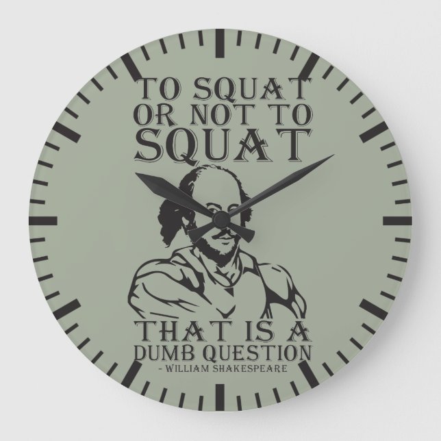 Zum Squat oder nicht zum Squat? William Shakespear Große Wanduhr (Vorderseite)