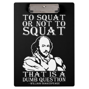 Zum Squat oder nicht zum Squat? William Shakespear Klemmbrett