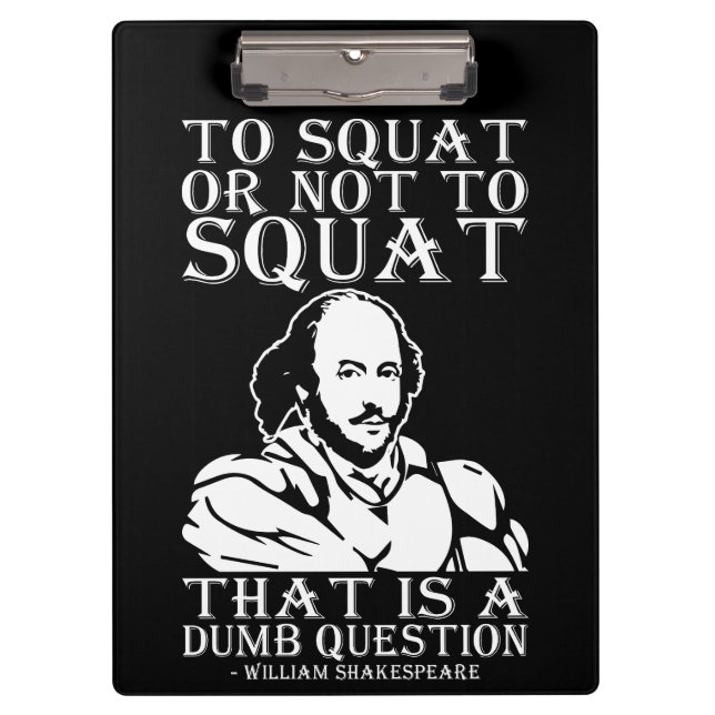 Zum Squat oder nicht zum Squat? William Shakespear Klemmbrett (Vorderseite)