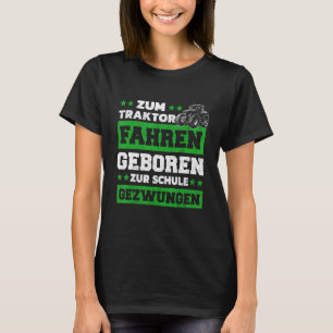 Zum Trktor FahrüssZum Schule Zwang Tractor T-Shirt