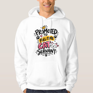 Zum Vollzeit-Katzendiener befördert – Lustige Katz Hoodie