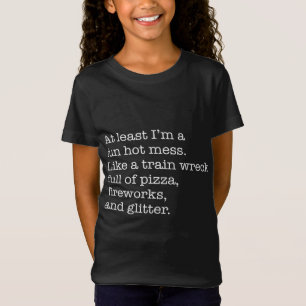 Zumindest bin ich ein lustiges heißes Durcheinande T-Shirt