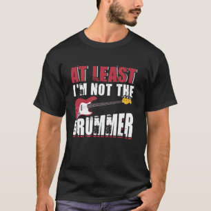 Zumindest bin ich nicht der Schlagzeug-Bassist T-Shirt